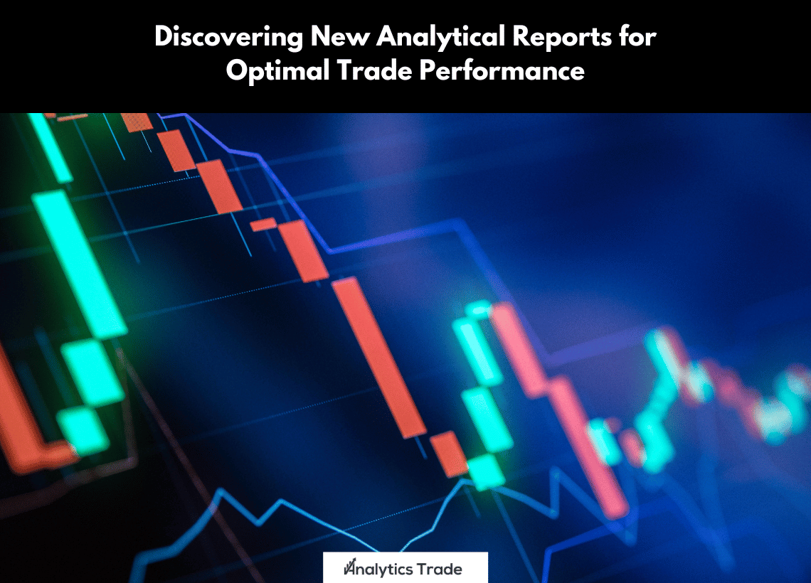 Analytical Reports for Optimal Trade Performance
