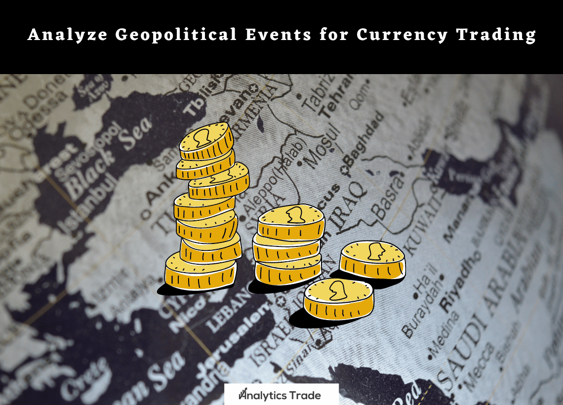 Analyze Geopolitical Events for Currency Trading