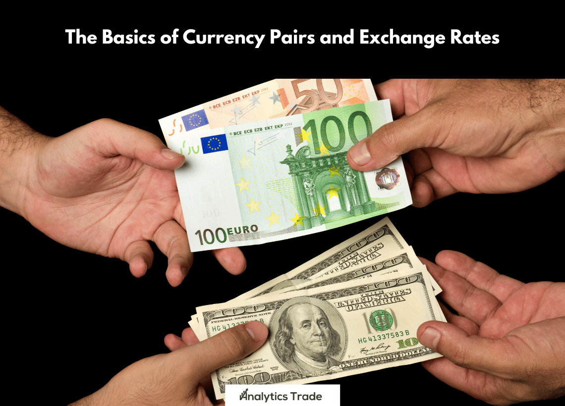 Basics of Currency Pairs and Exchange Rates