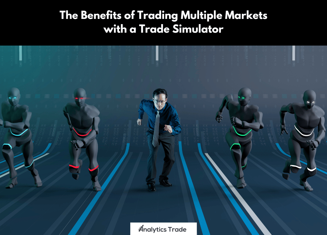 Benefits of Trading Multiple Markets with a Trade Simulator