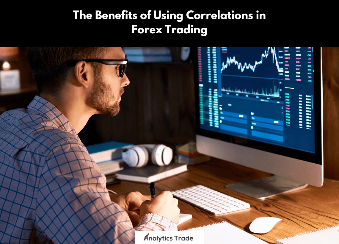 Benefits of Using Correlations in Forex Trading