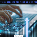 Customize Analytical Reports for Your Unique Trading Strategy