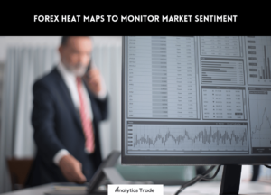 Forex Heat Maps to Monitor Market Sentiment