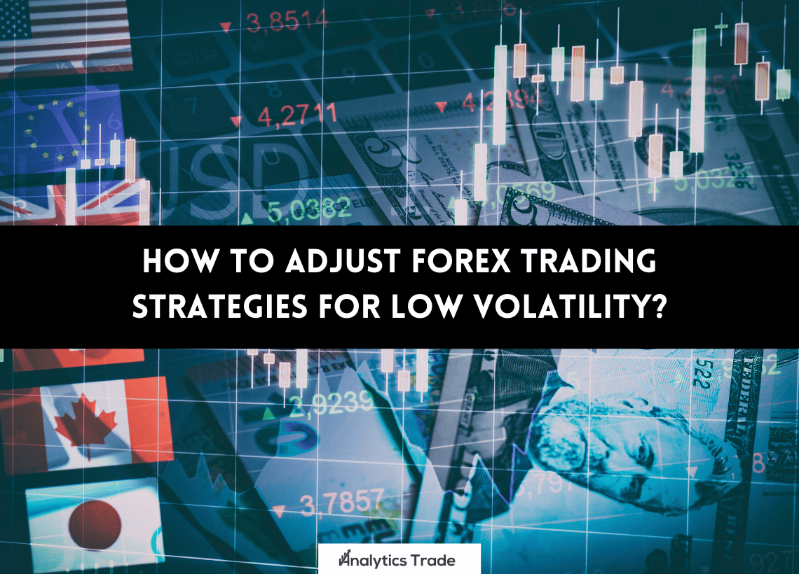 Forex Trading Strategies for Low Volatility
