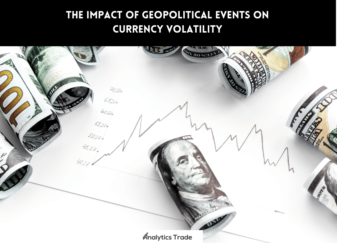 Impact of Geopolitical Events on Currency Volatility