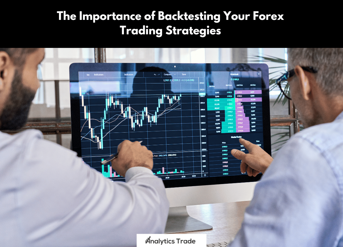 Importance of Backtesting Forex Trading Strategies