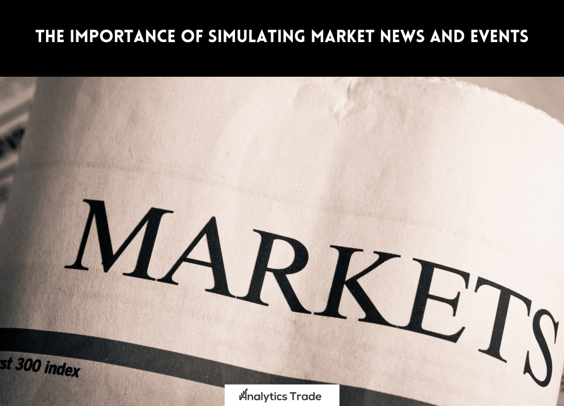 Importance of Simulating Market News and Events
