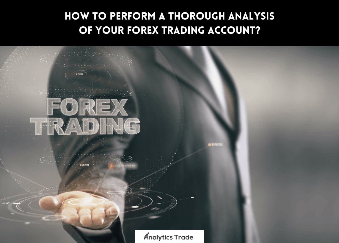 Perform a Thorough Analysis of Forex Trading Account