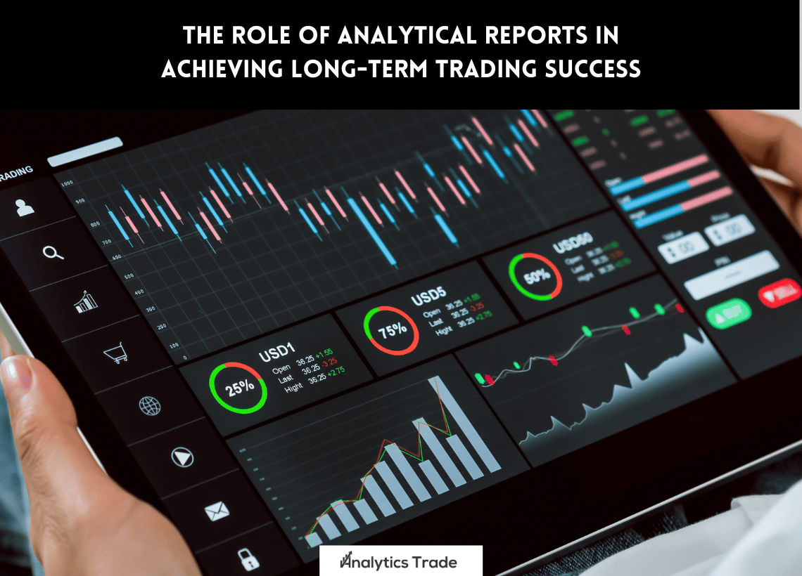 Role of Analytical Reports in Achieving Long-Term Trading Success