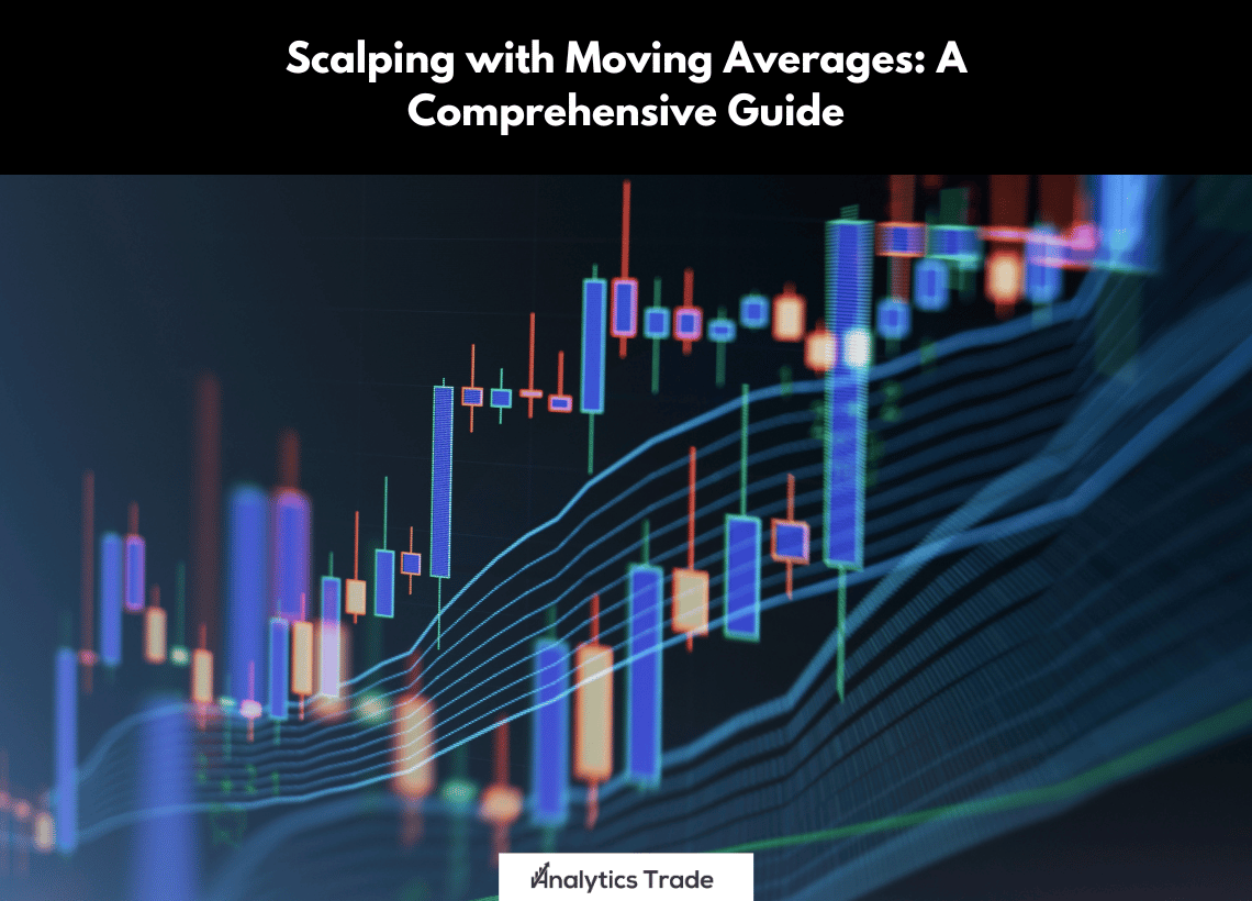 Scalping with Moving Averages: A Comprehensive Guide