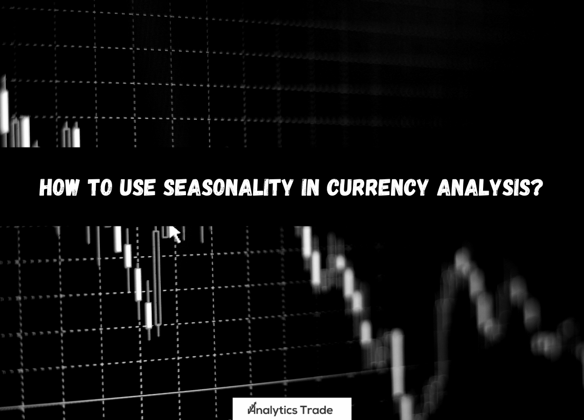 Seasonality in Currency Analysis