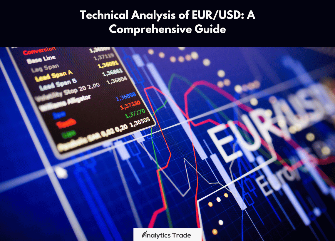 Technical Analysis of EUR/USD: A Comprehensive Guide