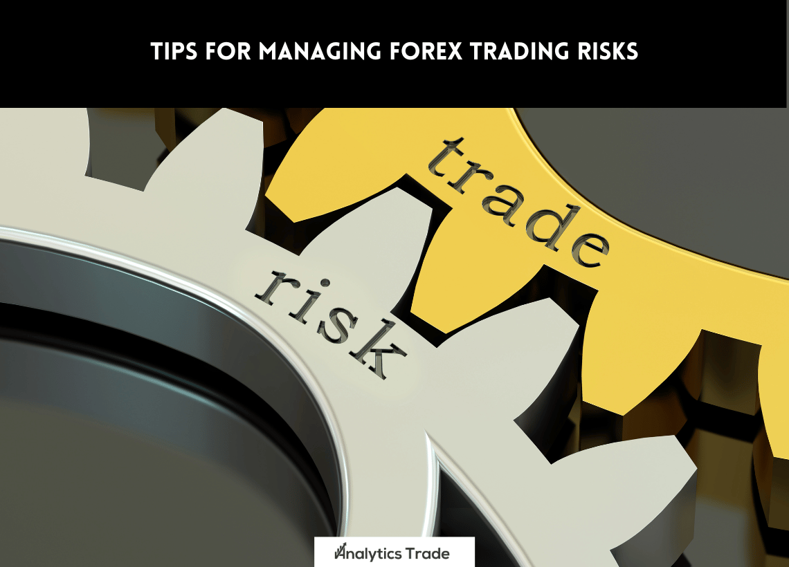 Tips for Managing Forex Trading Risks