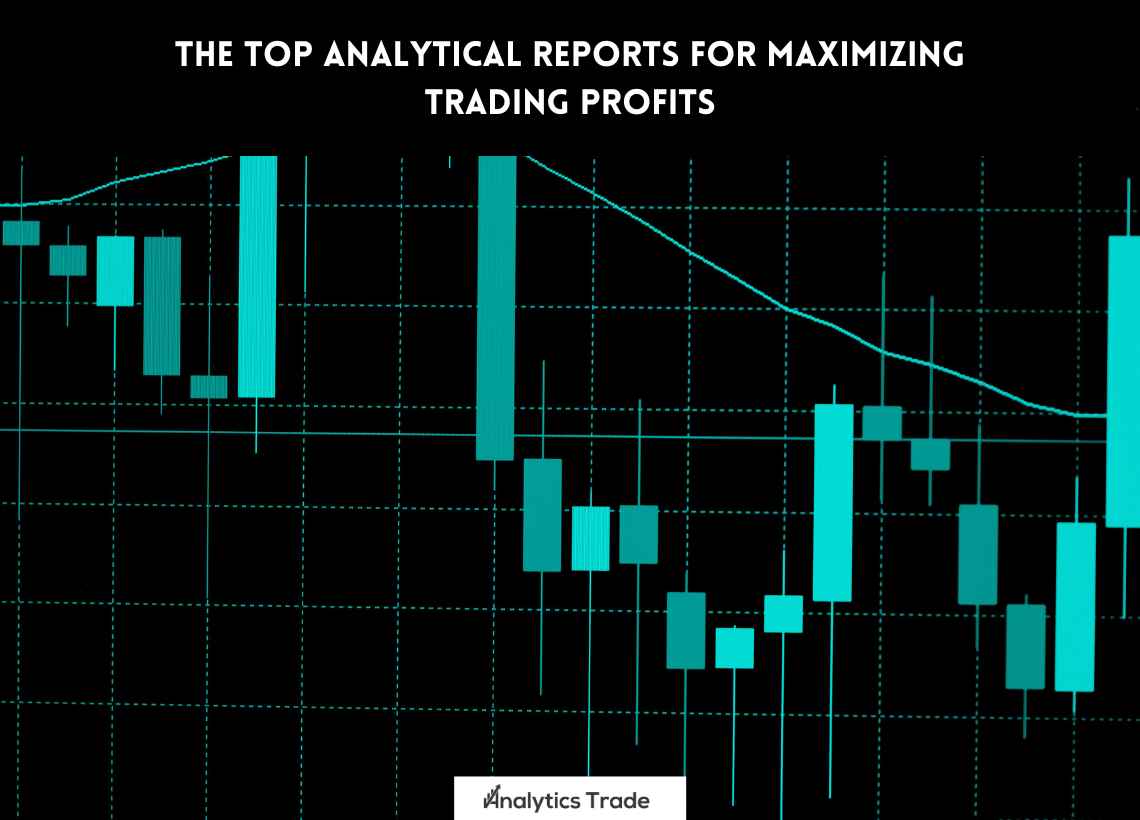 Top Analytical Reports for Maximizing Trading Profits