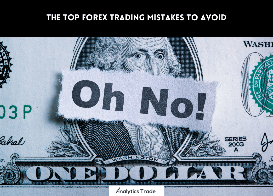 Top Forex Trading Mistakes to Avoid