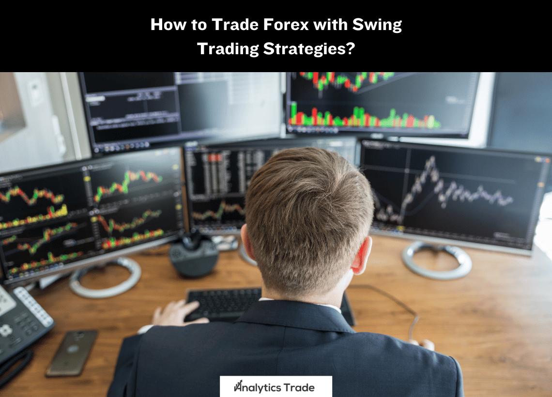 Trade Forex with Swing Trading Strategies
