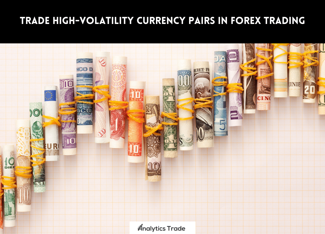 Trade High-Volatility Currency Pairs in Forex Trading