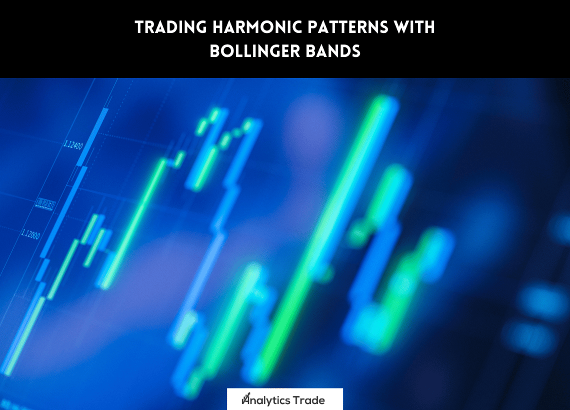 Trading Harmonic Patterns with Bollinger Bands