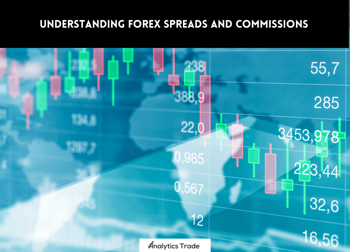 Understanding Forex Spreads and Commissions