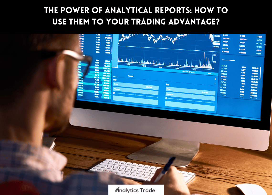 Use Analytical Reports for Trading Advantage