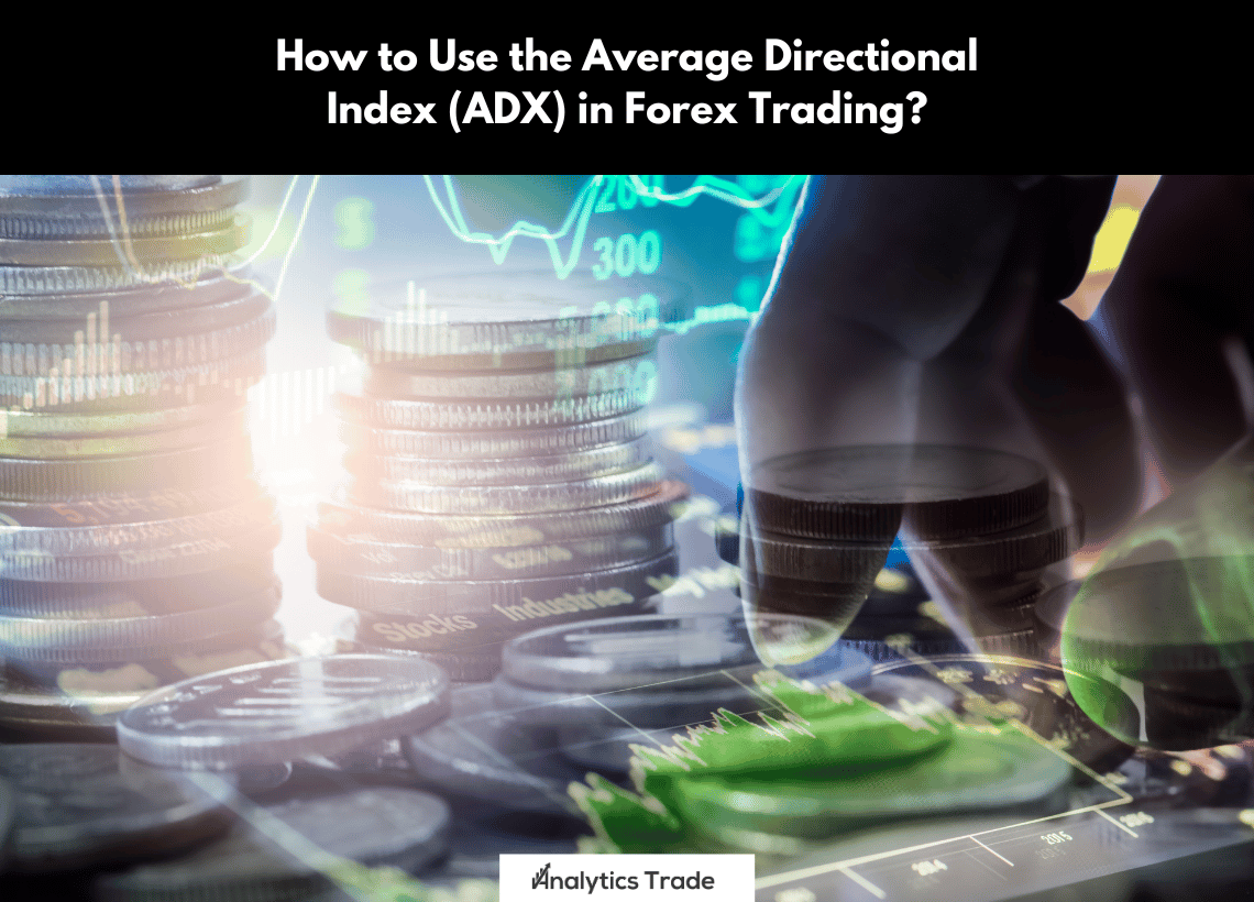 Use Average Directional Index in Forex Trading