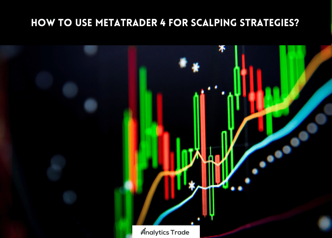 Use MetaTrader 4 for Scalping Strategies