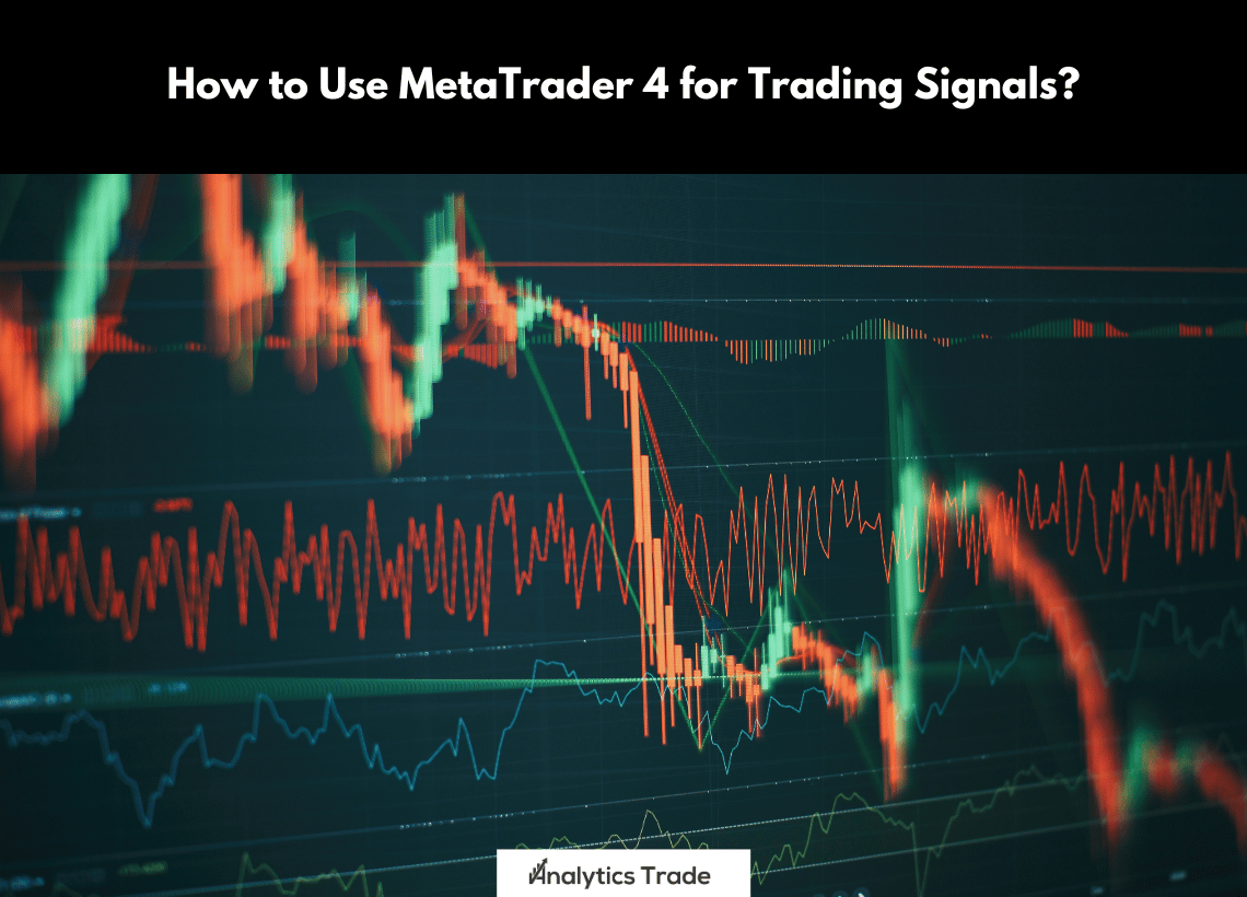 Use MetaTrader 4 for Trading Signals