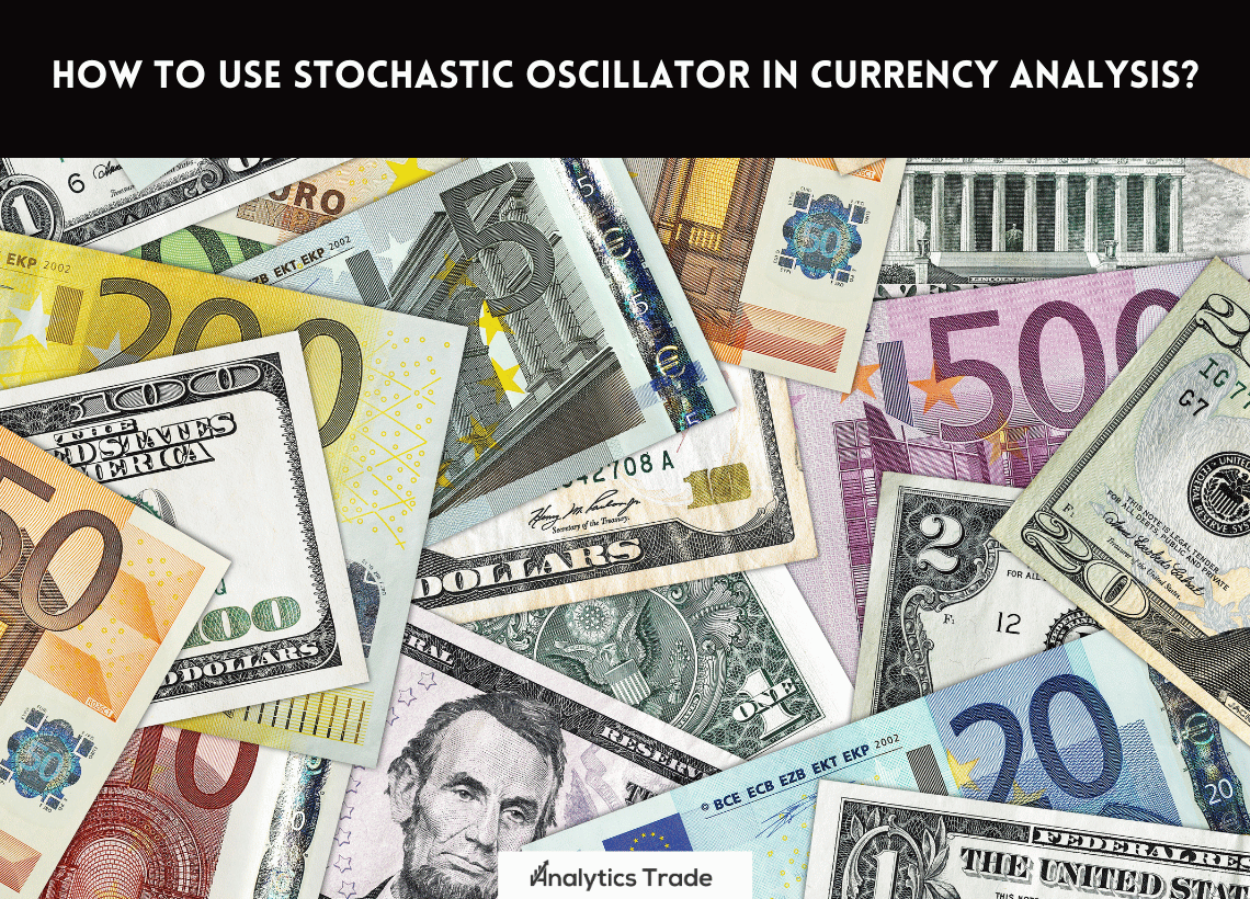 Use Stochastic Oscillator in Currency Analysis