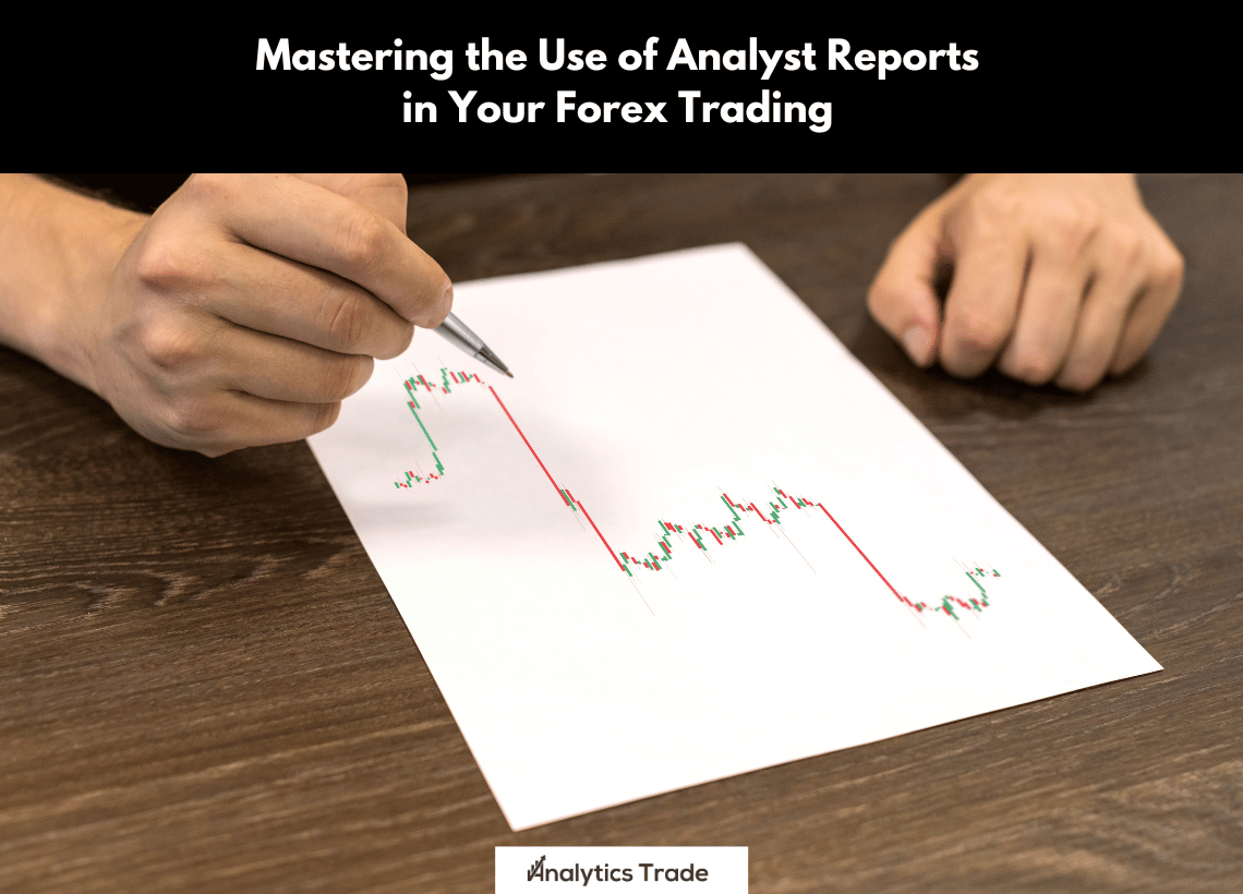 Use of Analyst Reports in Forex Trading
