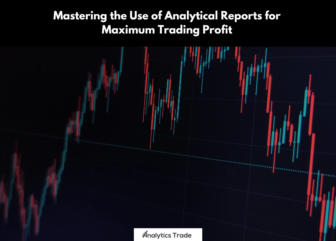 Use of Analytical Reports for Maximum Trading Profit