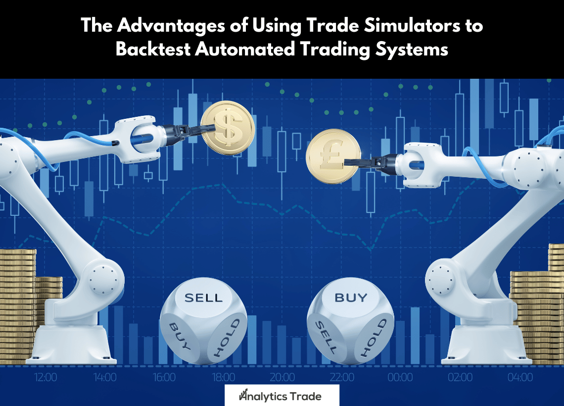 Using Trade Simulators to Backtest Automated Trading Systems