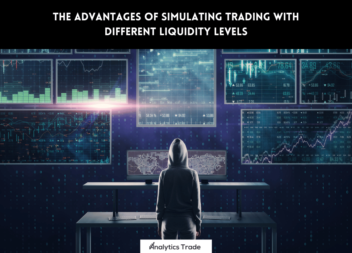 Advantages of Simulating Trading Different Liquidity