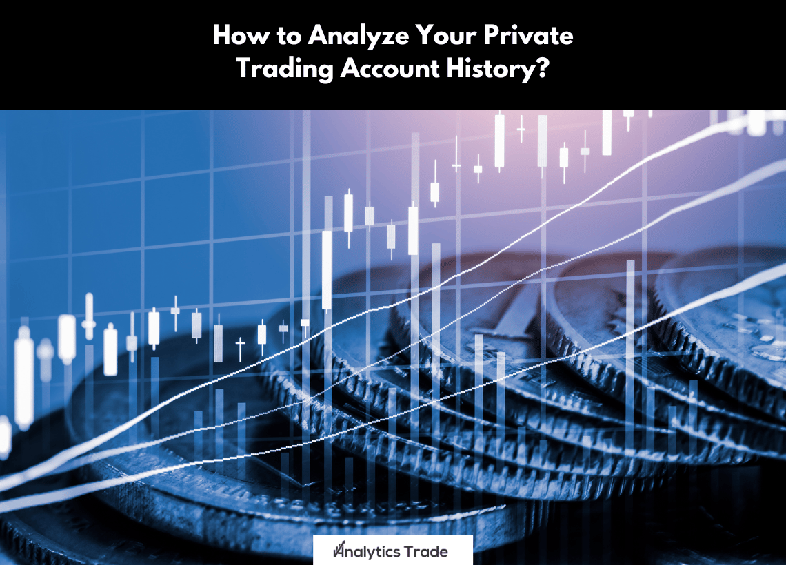Analyze Private Trading Account History