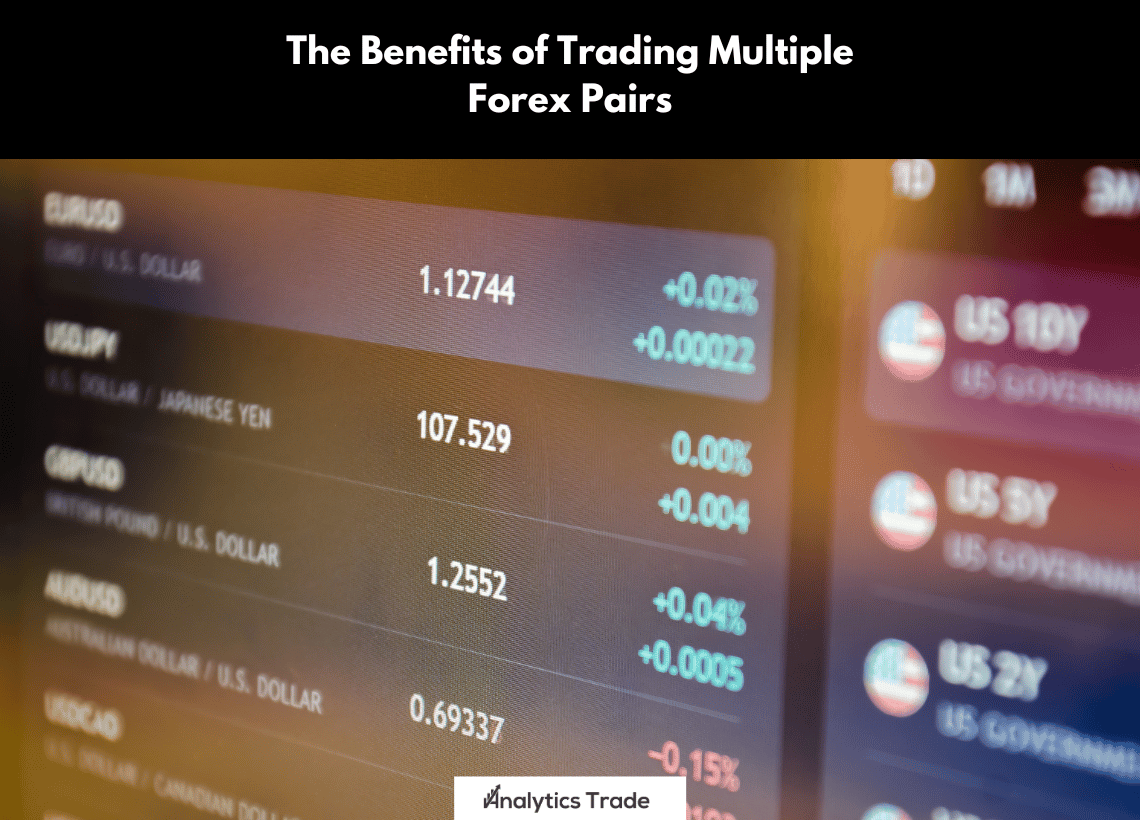 Benefits of Trading Multiple Forex Pairs