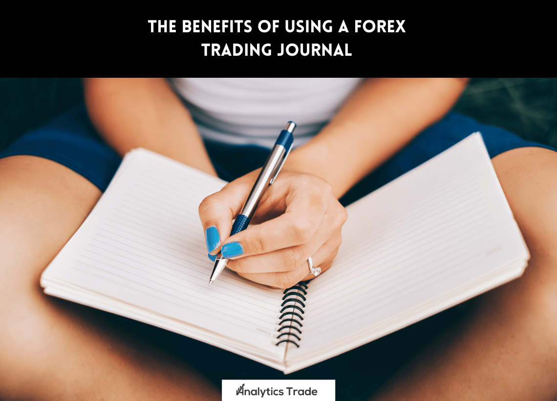 Benefits of Using Forex Trading Journal