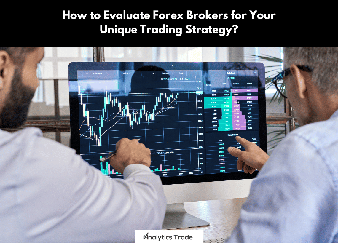 Evaluate Forex Brokers forTrading Strategy