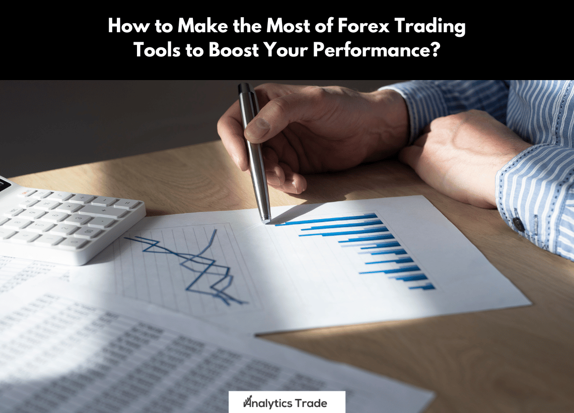 Forex Trading Tools to Boost Performance