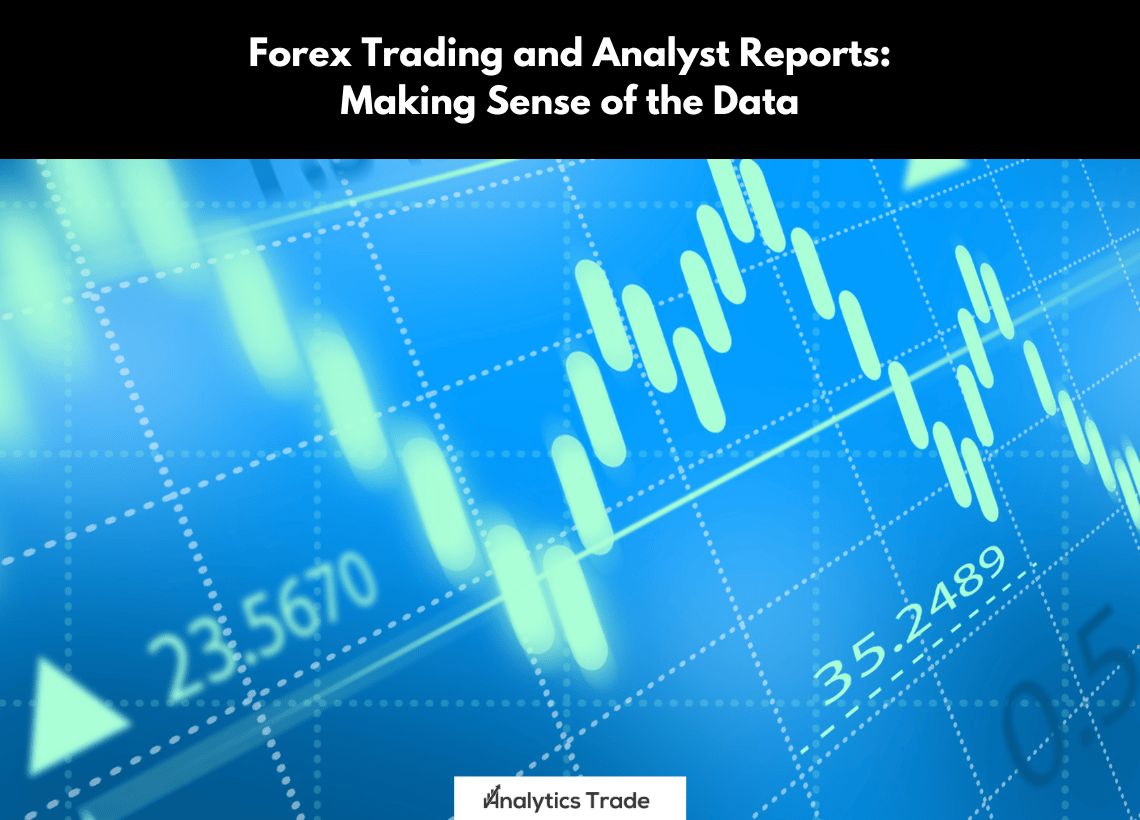 Forex Trading and Analyst Reports