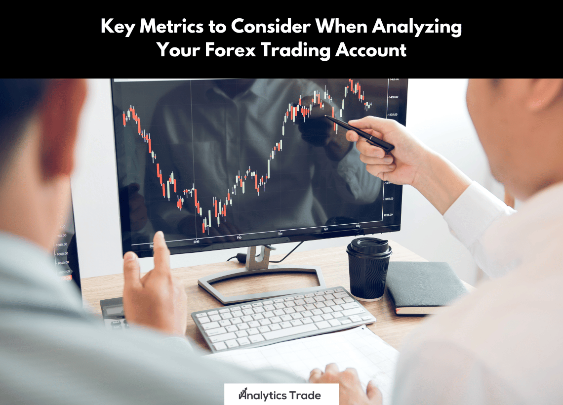 Key Metrics for Analyzing Forex Trading Account