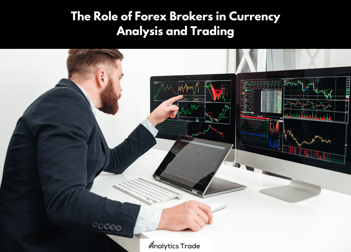 Role of Forex Brokers in Currency Analysis