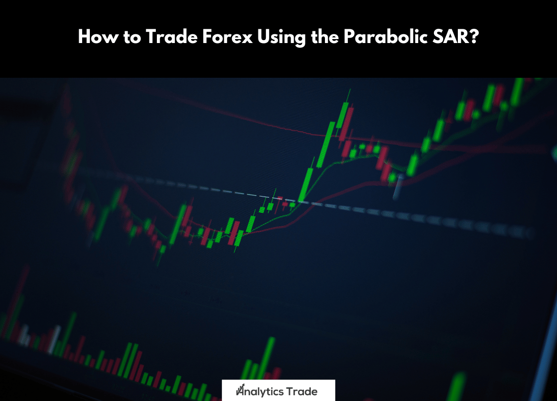 Trade Forex Using Parabolic SAR