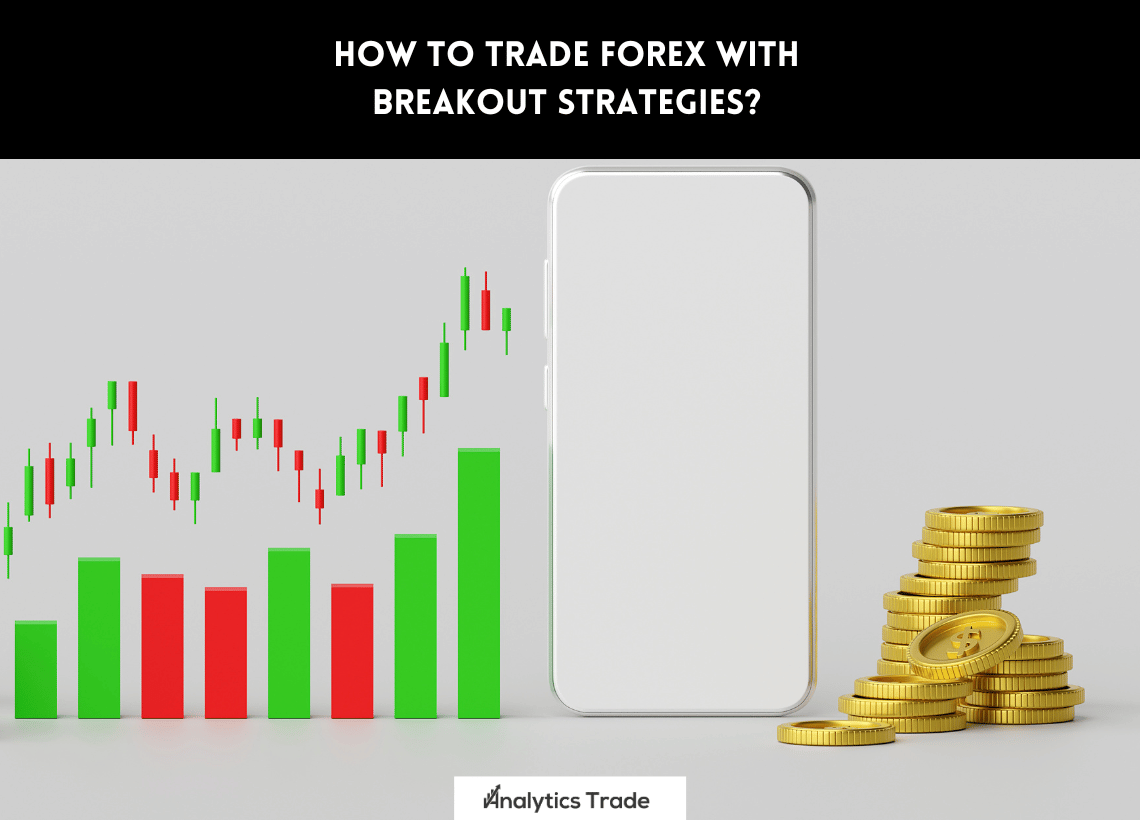 Trade Forex with Breakout Strategies
