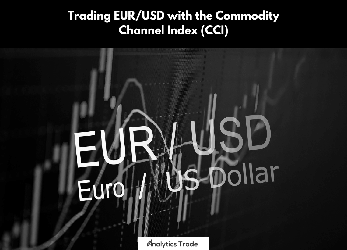 Trading EUR/USD with the Commodity Channel Index