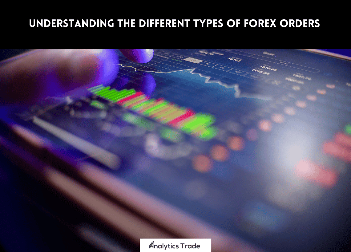 Understanding Different Types of Forex Orders