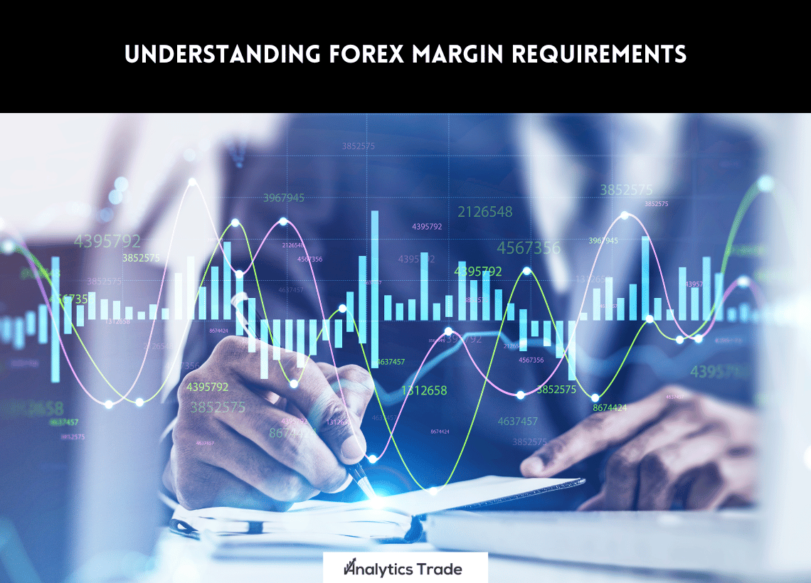 Understanding Forex Margin Requirements