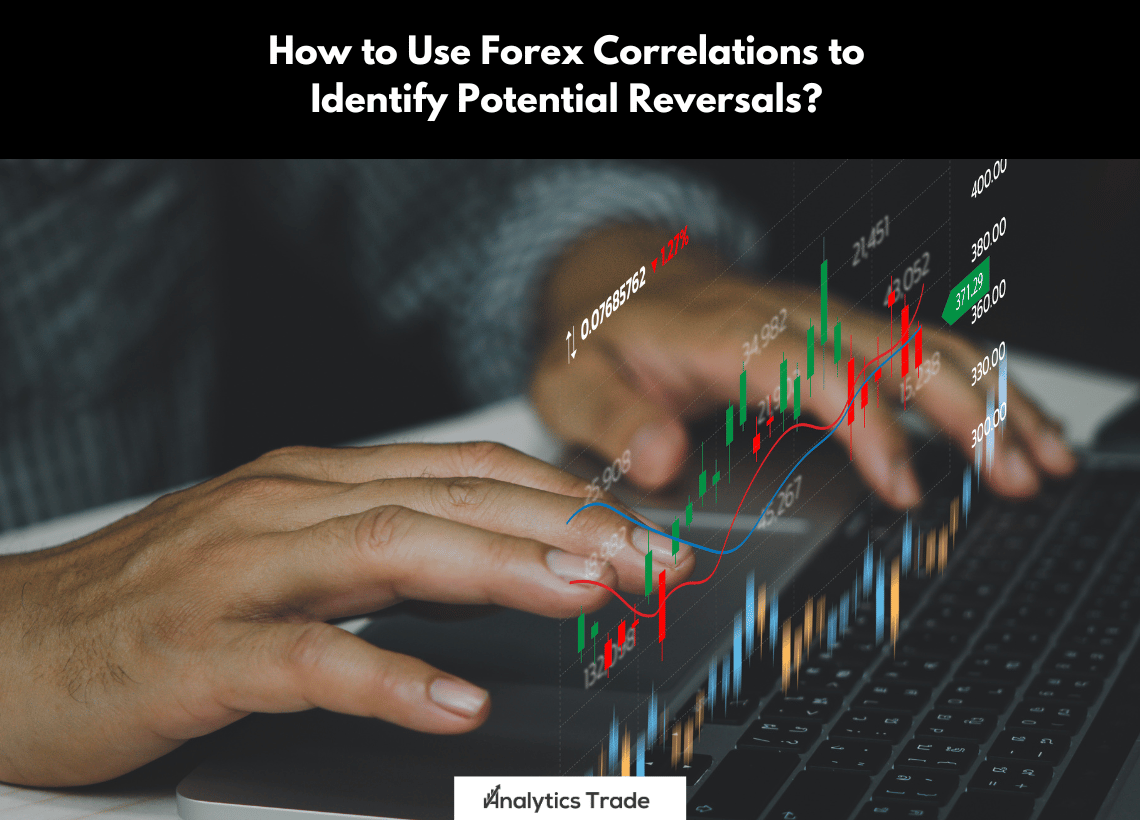 Use Forex Correlations to Identify Potential Reversals