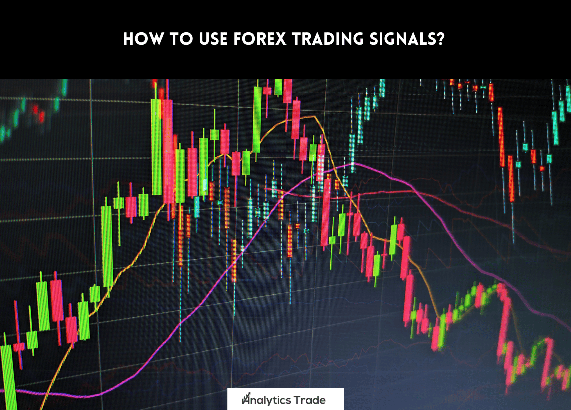 Use Forex Trading Signals