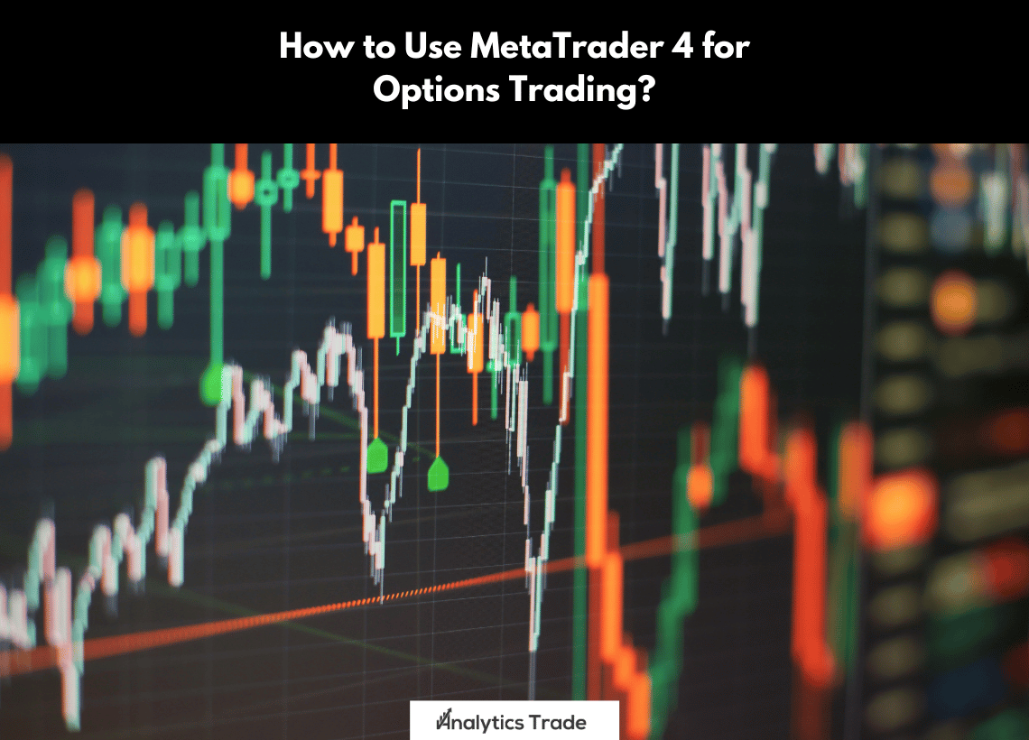 Use MetaTrader 4 for Options Trading