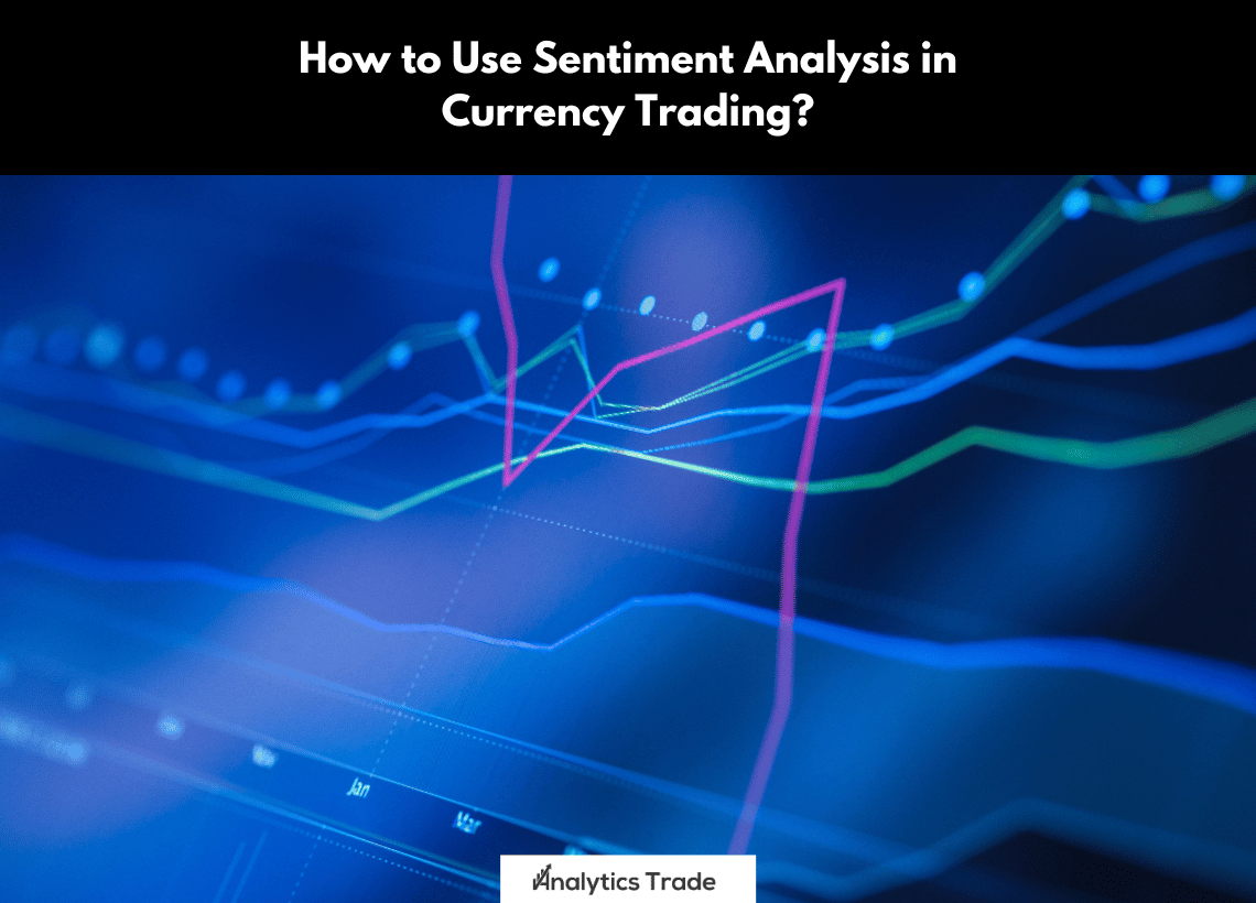 Use Sentiment Analysis in Currency Trading