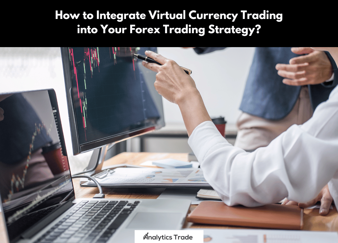 Virtual Currency Trading into Forex Trading Strategy